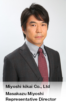 Miyoshi Kikai Co., Ltd
Nobuyuki Tobisawa, Representative Director